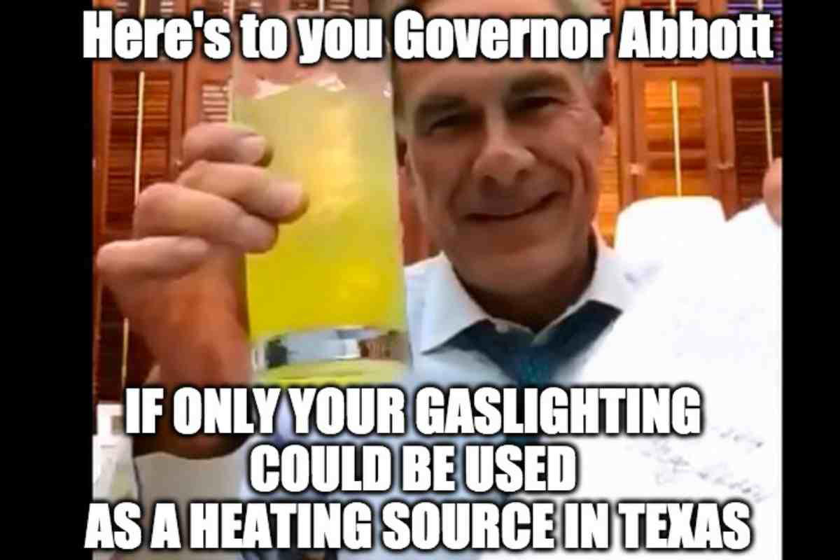 greg abbott memes Meme featuring a man holding a brightly colored drink with text joking about using his 'gaslighting' as a heating source in Texas.