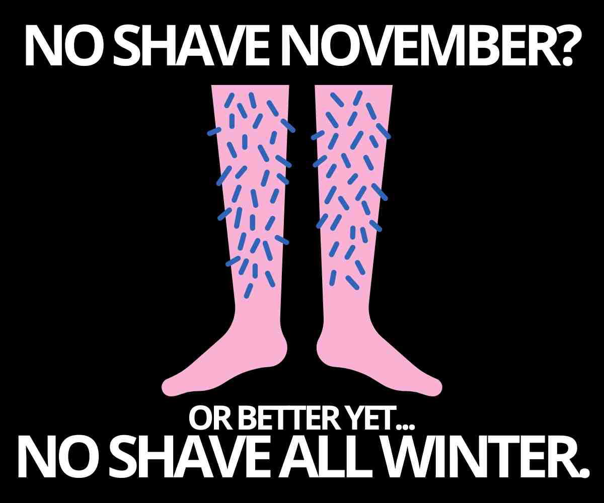 no shave november meme women no shave november or better yet... no shave all winter.