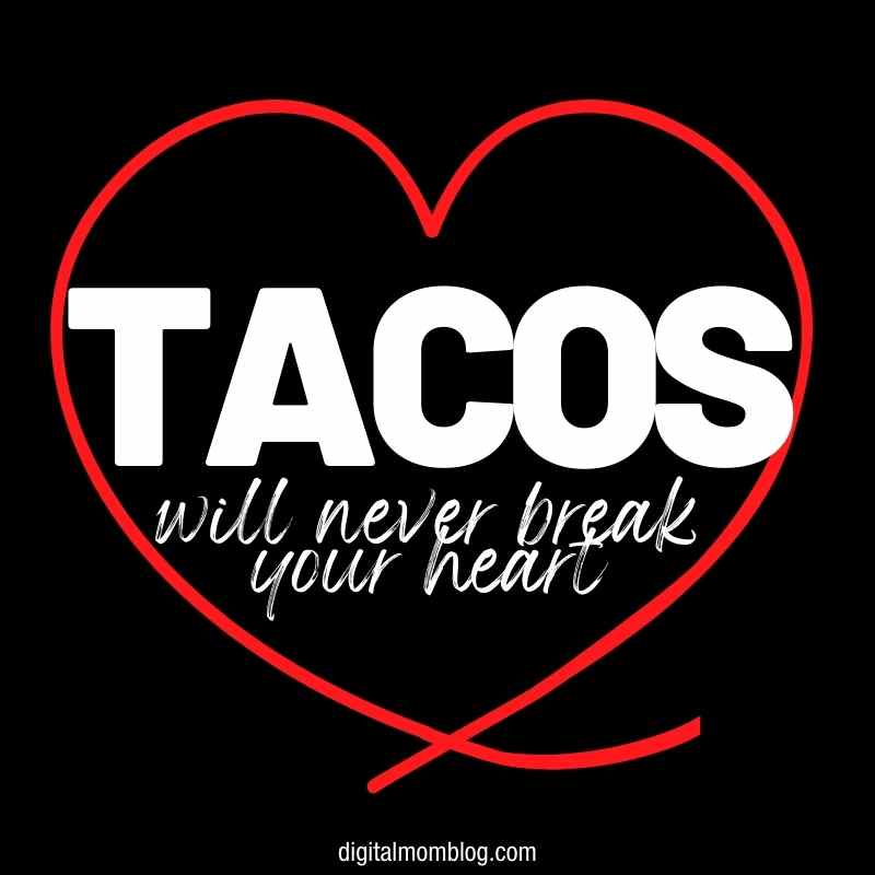taco meme tacos will never break your heart taco meme tacos will never break your heart