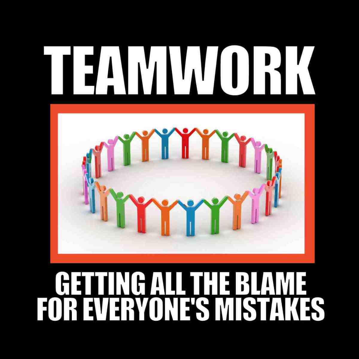 teamwork meme 1 Humorous work meme about teamwork titled 'TEAMWORK: Getting all the blame for everyone's mistakes', with colorful stick figures holding hands in a circle, perfectly encapsulating office life irony.