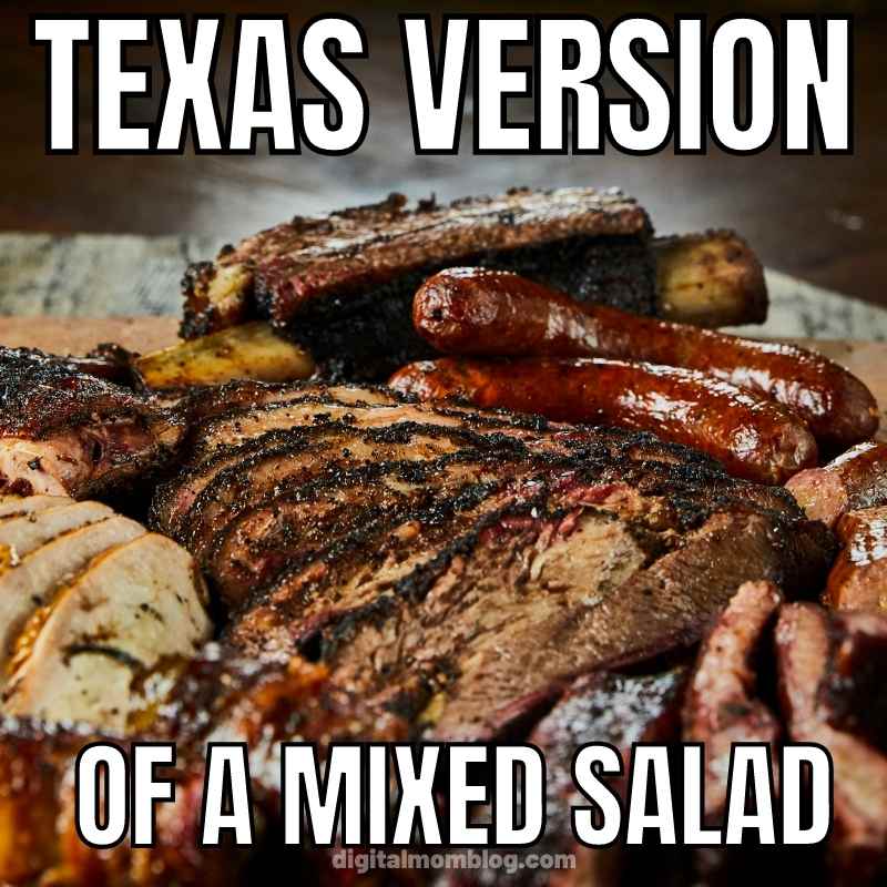 texas bbq meme 1 Meme featuring a pile of delicious BBQ meats labeled 'Texas Version of a Mixed Salad' showcasing Texas humor with a carnivorous twist.