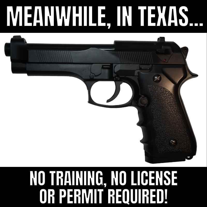 texas gun law meme Texas meme showing a handgun with the caption 'Meanwhile, in Texas... No training, no license or permit required!' humorously highlighting the gun culture in the state.