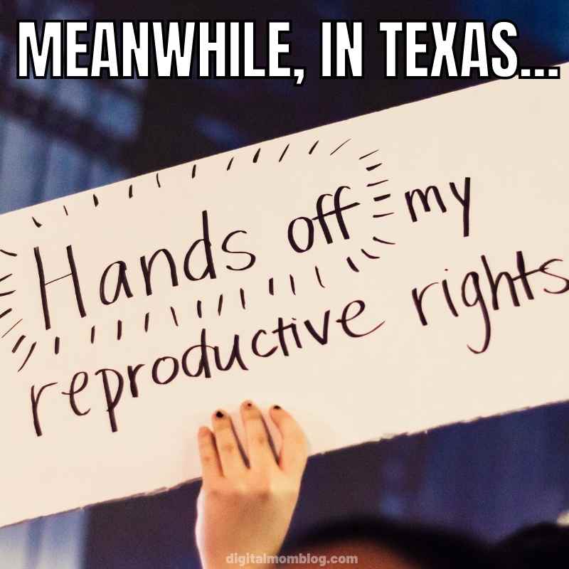 texas womens rights meme Humorous Texas meme showing a protest sign with the handwritten message 'Hands off my reproductive rights' under the caption 'Meanwhile, in Texas...'