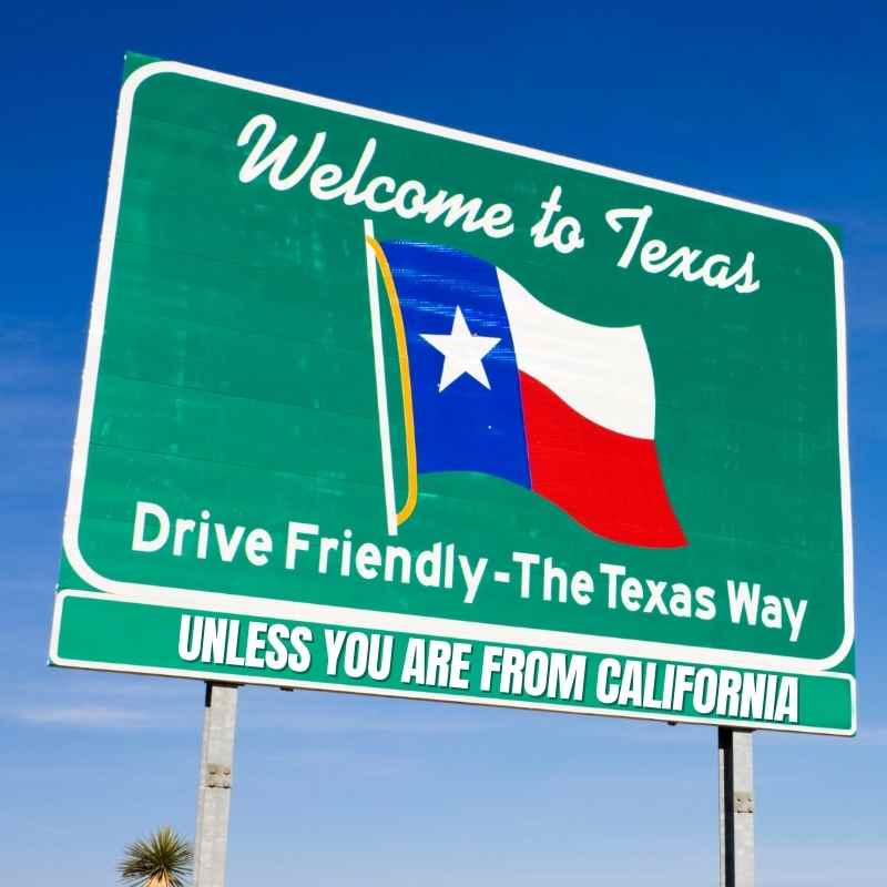 welcome to texas meme Meme featuring a Texas welcome sign with "Drive Friendly - The Texas Way" and a cheeky addition: "Unless You Are From California" poking fun at state rivalries.
