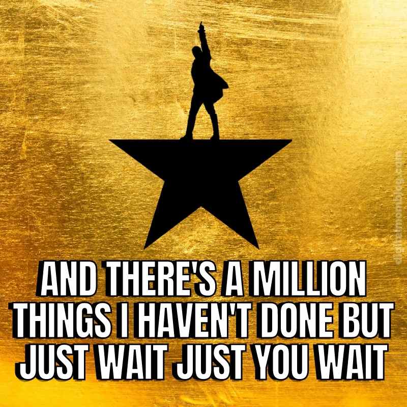 a million things i havent done hamilton quote meme a million things i havent done hamilton quote meme
