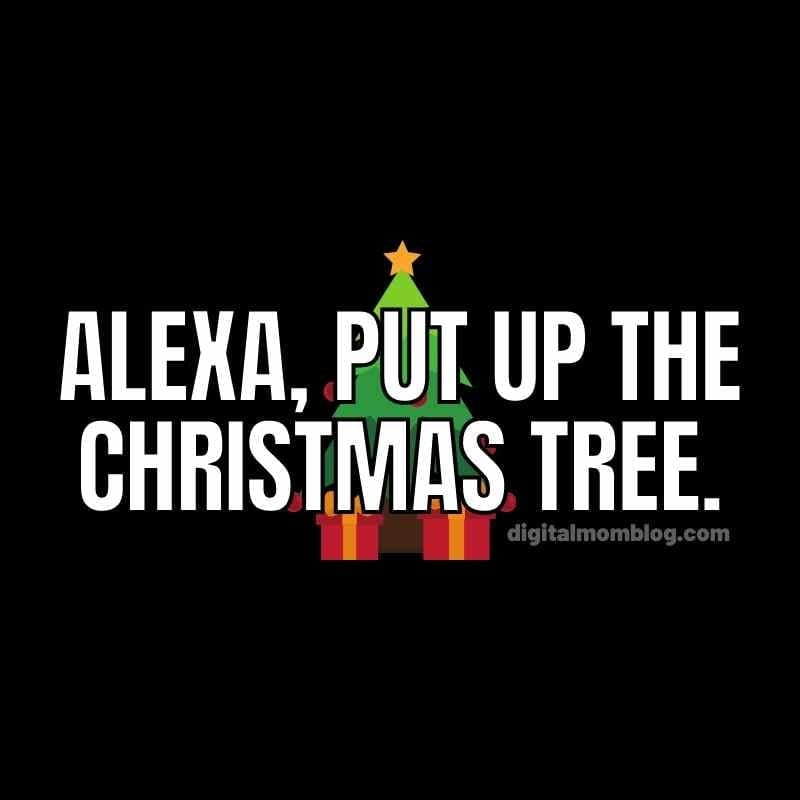 alexa put up the christmas tree meme alexa put up the christmas tree meme
