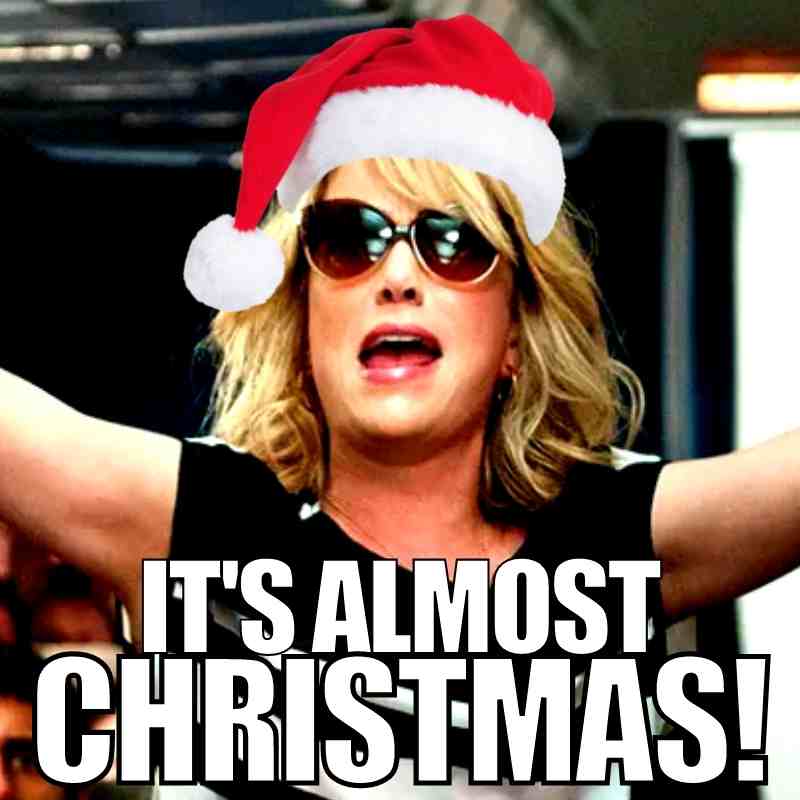 almost christmas meme its almost christmas