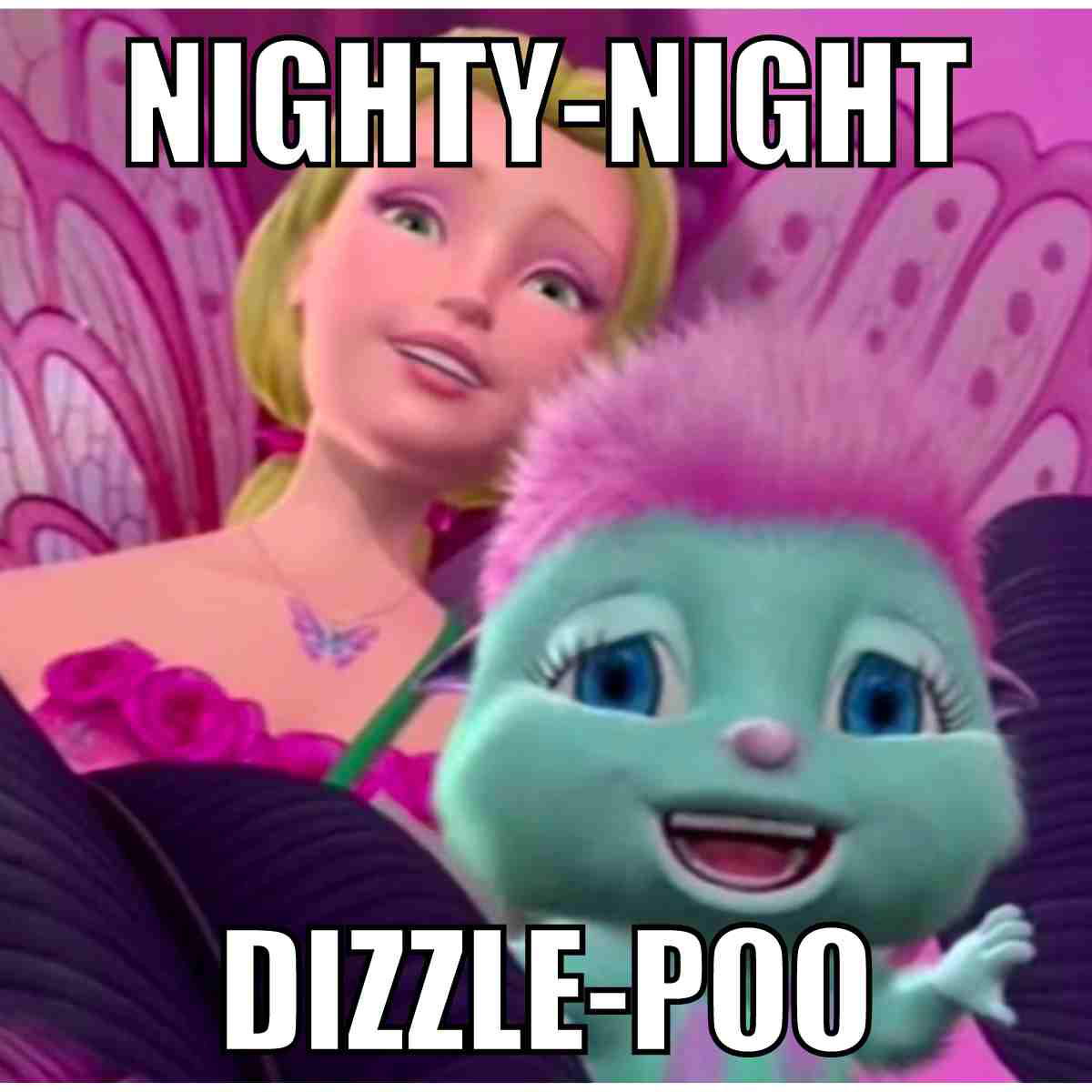 bibble barbie meme nighty night dizzle poo