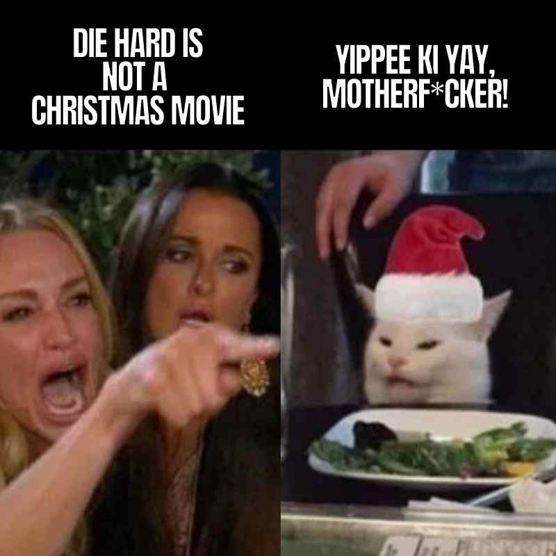 die hard is a christmas movie meme cat die hard is a christmas movie meme cat