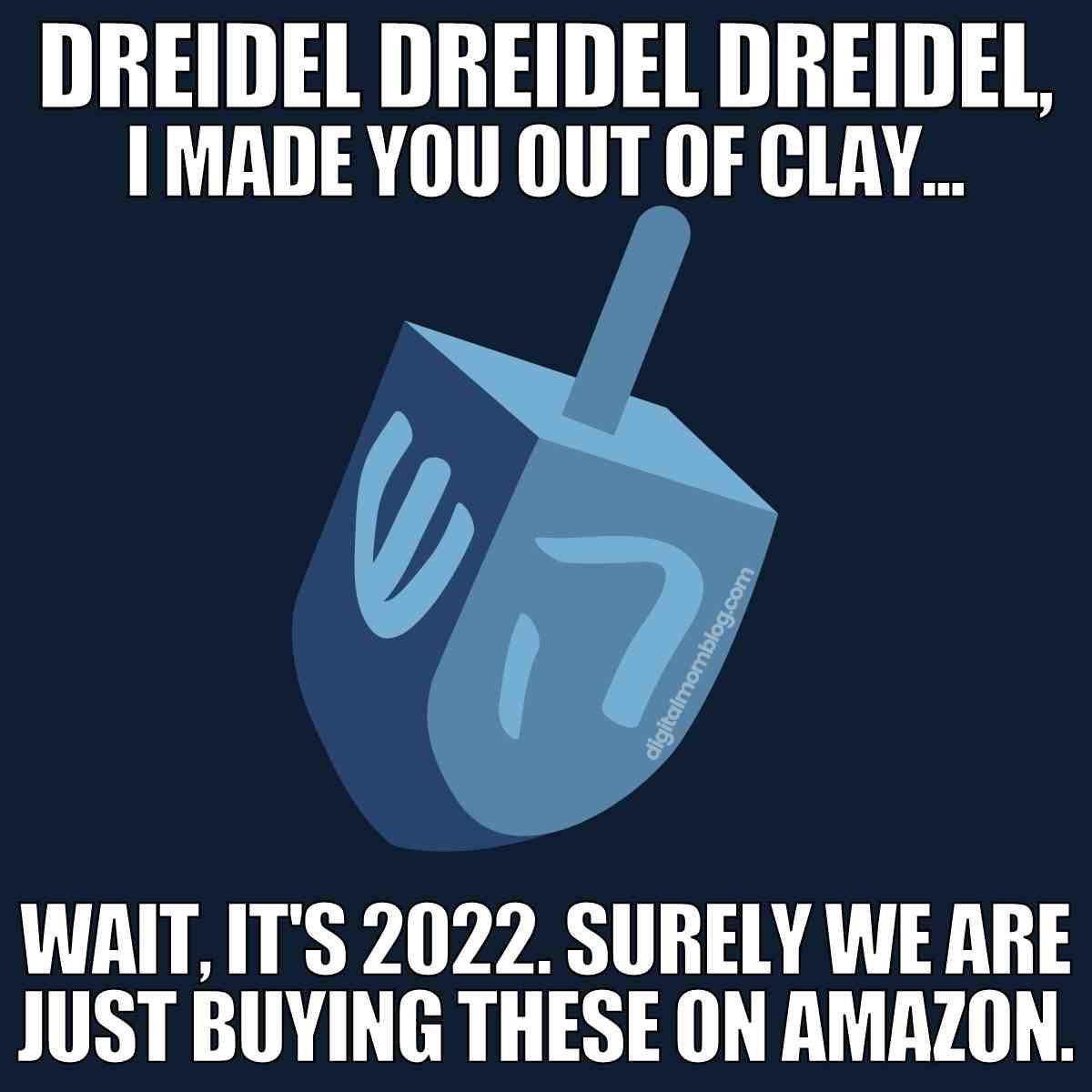dreidel meme funny dreidel dreidel dreidel i made you out of clay. wait it's 2022 surely we are just buying these on amazon