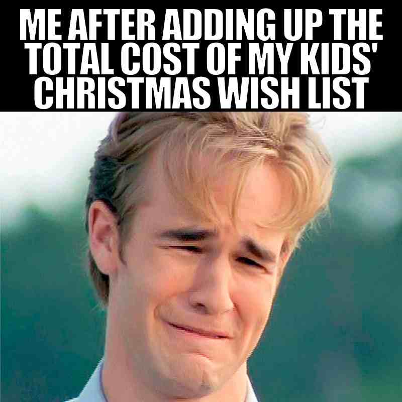 kids christmas list meme me after adding up the cost of my kids christmas wish list