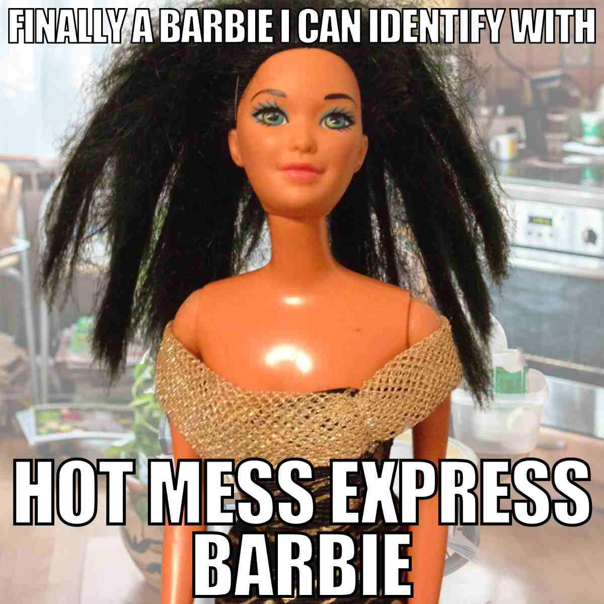 messy barbie meme finally a barbie i can identify with hot mess express barbie