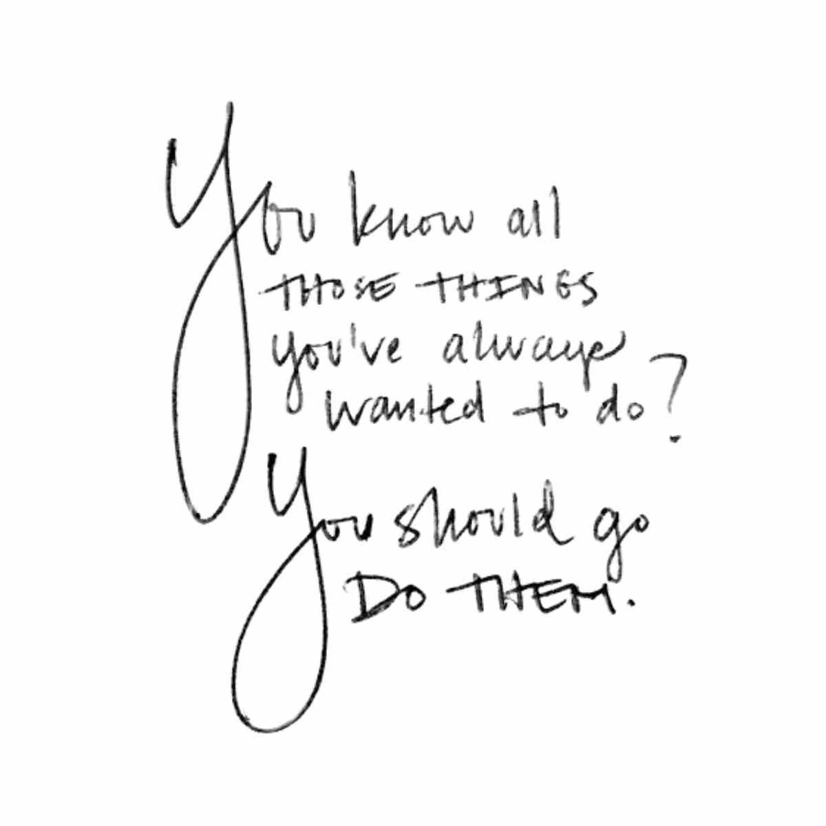 new years quote image you know those things you've always wanted to do, go do them.