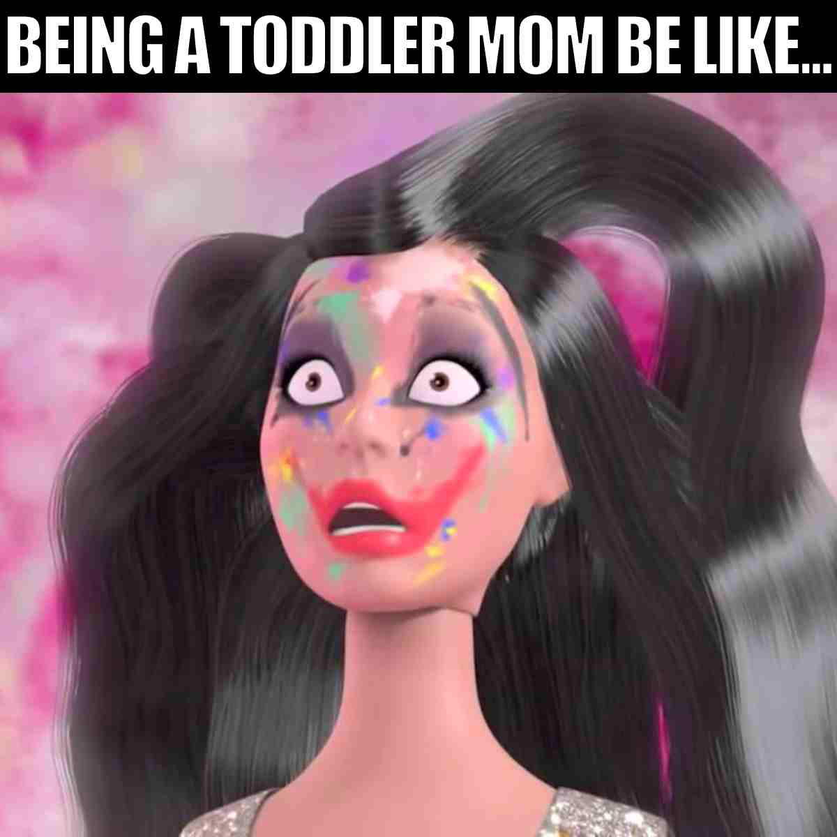 raquelle barbie meme being a toddler mom be like