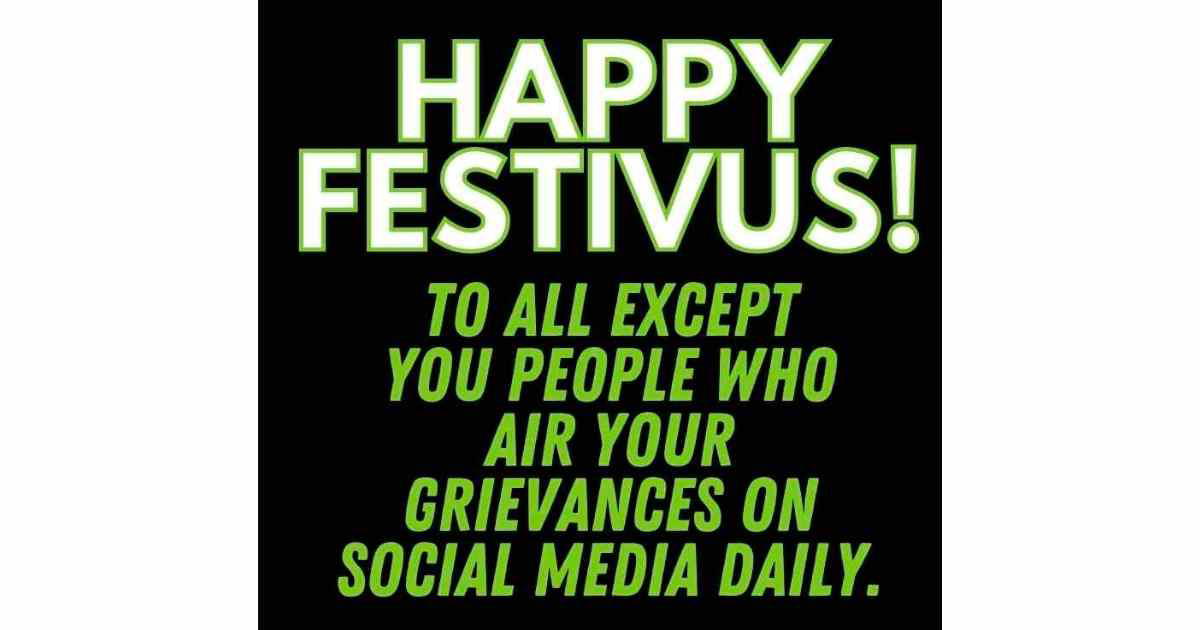 happy festivus memes happy festivus to all except you people who air your grievances on social media daily