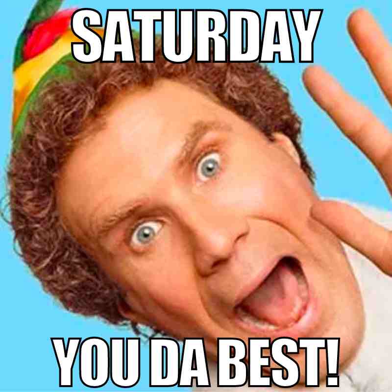 saturday december meme A cheerful man exclaims, 'Saturday, you da best!' with wide eyes and a big grin, bringing weekend vibes to life.
