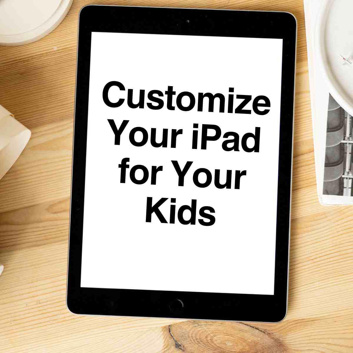 customize ipad for kids customize ipad for kids