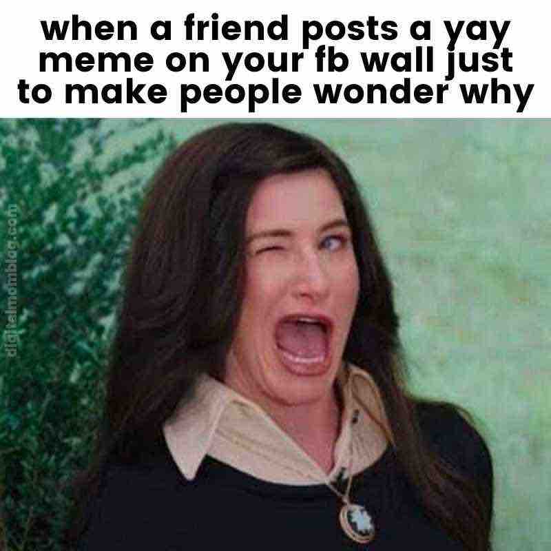 funny yay meme A humorous meme featuring a person hilariously winking with a funny expression, captioned with, 'when a friend posts a yay meme on your fb wall just to make people wonder why,' perfect for sparking laughs and confusion online.