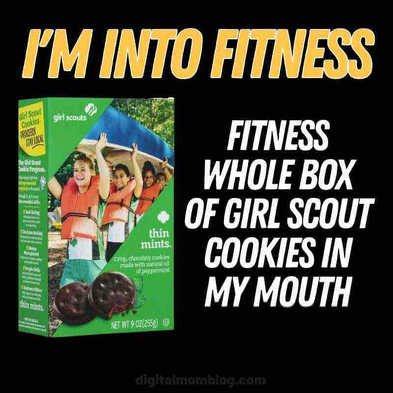 girl scout cookies box meme Meme with a box of Girl Scout Thin Mints next to the text: 'I'm into fitness, fitness whole box of Girl Scout cookies in my mouth,' humorously depicting a love for cookies over exercise.