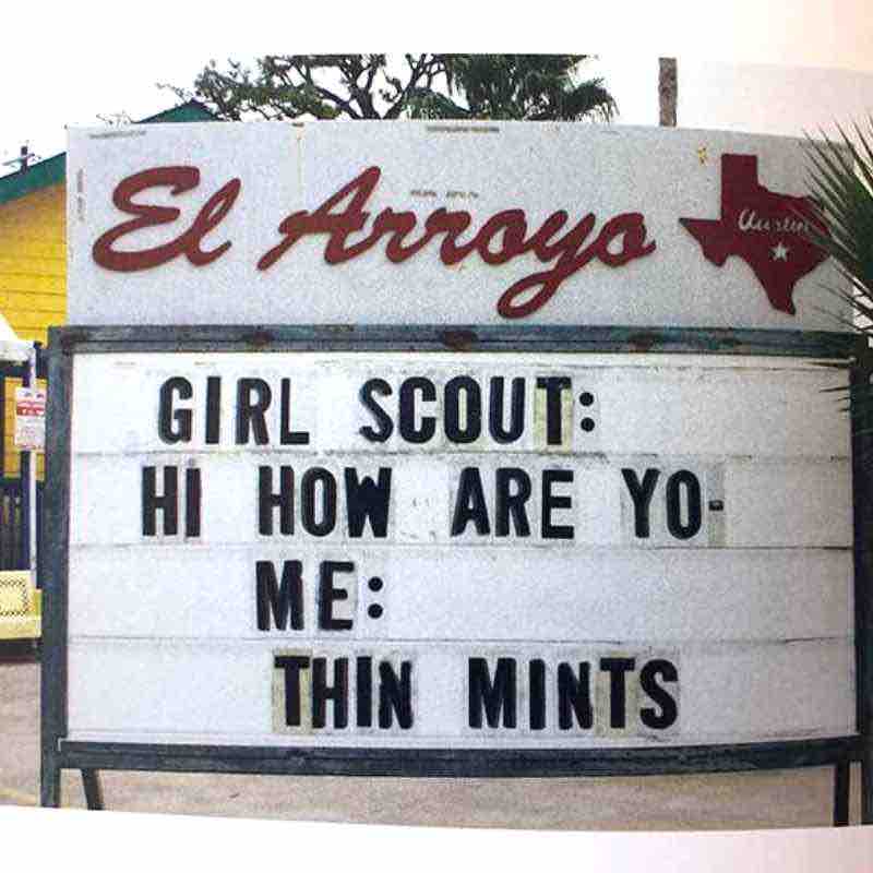 girl scout cookies thin mints el arroyo meme A humorous sign at El Arroyo reads: 'Girl Scout: Hi how are yo Me: THIN MINTS,' capturing the universal weakness for Girl Scout cookies in meme form.