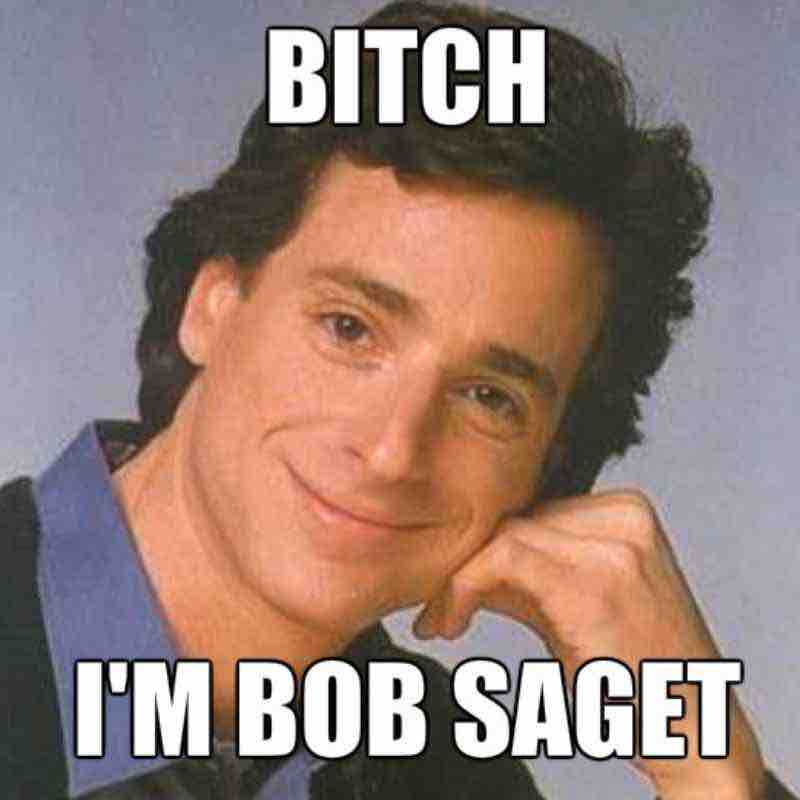 im bob saget meme im bob saget meme