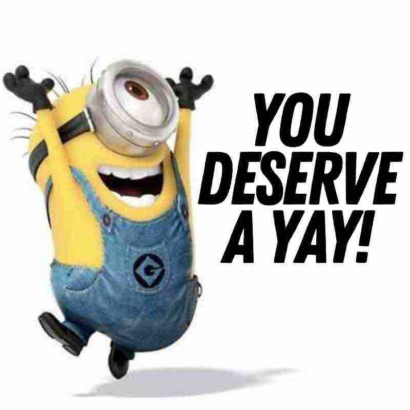 minion yay meme A jubilant Minion jumping with joy next to the text 'You Deserve a Yay!' in this hilarious meme celebrating your awesomeness.