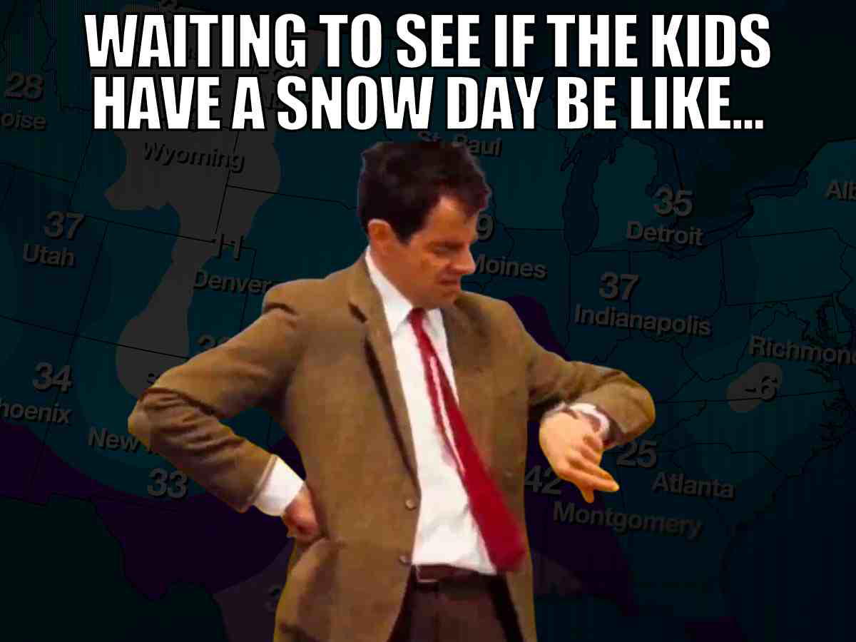 no school meme snow day Funny meme featuring a man impatiently checking the time, captioned 'Waiting to see if the kids have a snow day be like...' with a weather map background, highlighting the anticipation of school closures due to snow.