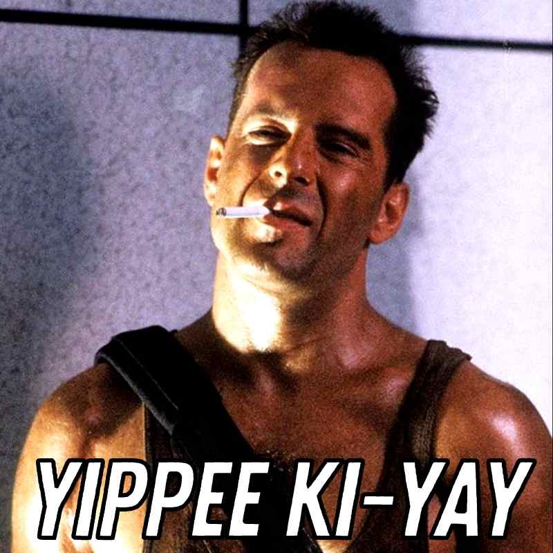 yippee ki yay meme Meme showing a tough guy with a cigarette saying 'Yippee ki-yay,' ready to save the day with humor and action.