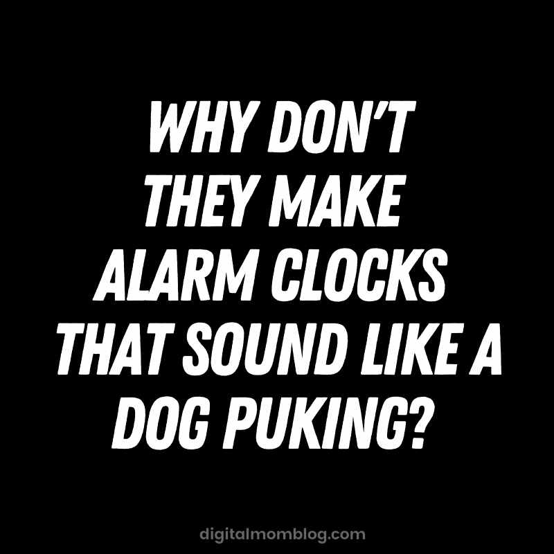 alarm clock dog puking quote alarm clock dog puking quote