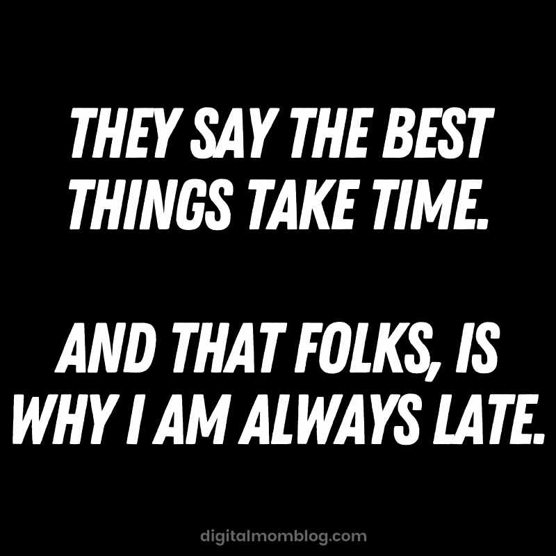always late quote always late quote