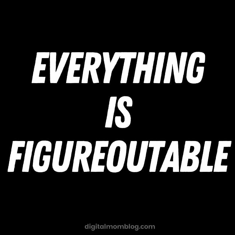 everything is figureoutable quote everything is figureoutable quote