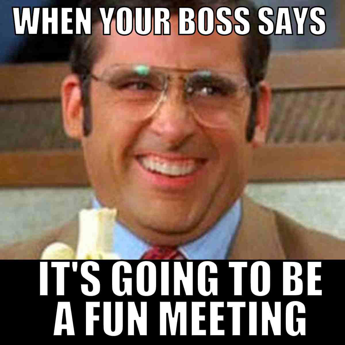 fun meeting meme Meme showing a person with an overly enthusiastic grin, holding a banana, captioned "When your boss says it's going to be a fun meeting," humorously capturing the skepticism surrounding meetings touted as enjoyable.