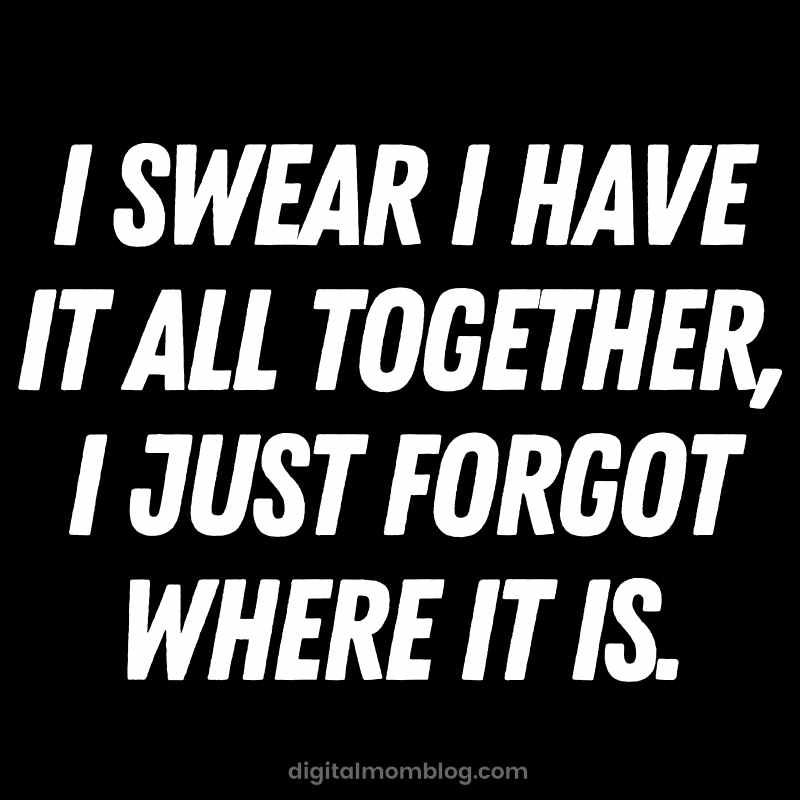 have it all together quote have it all together quote