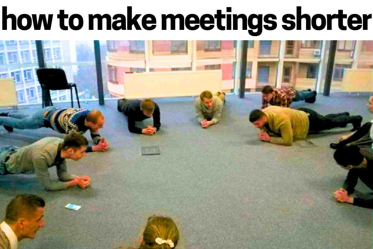 how to make meetings shorter meme Office meme showing people planking during a meeting under the caption "how to make meetings shorter," humorously suggesting that physical strain might expedite the meeting process.
