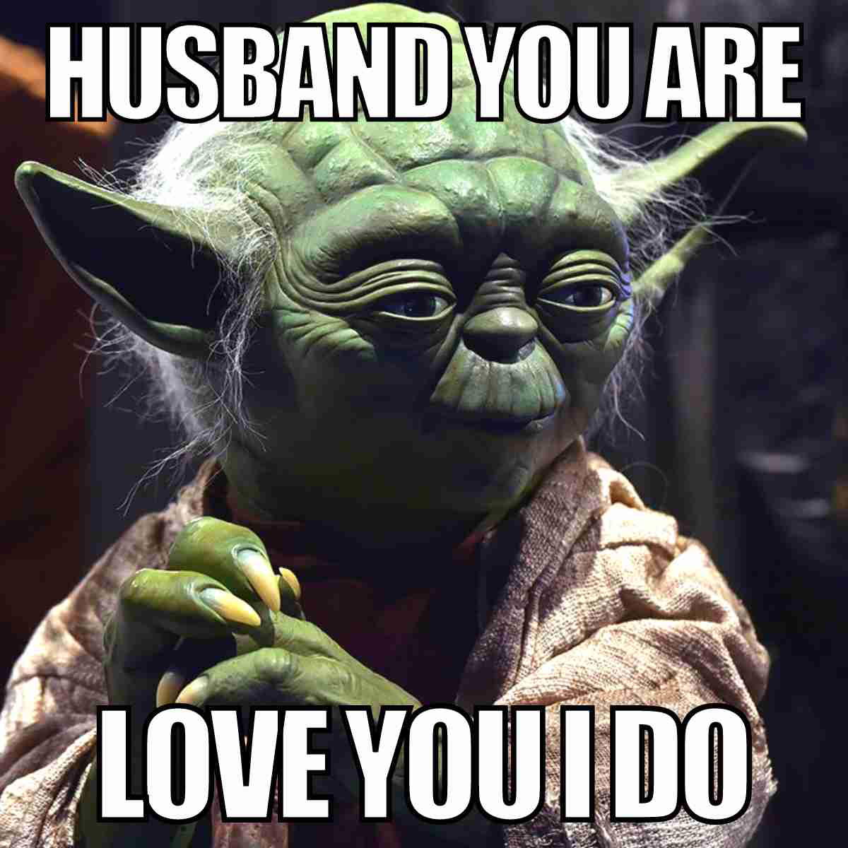 i love my husband meme i love my husband meme husband you are love you i do
