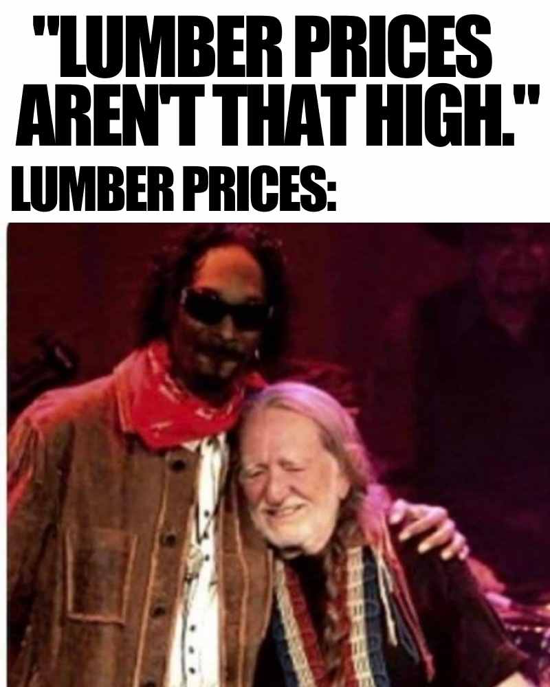 lumber prices high meme lumber prices high meme