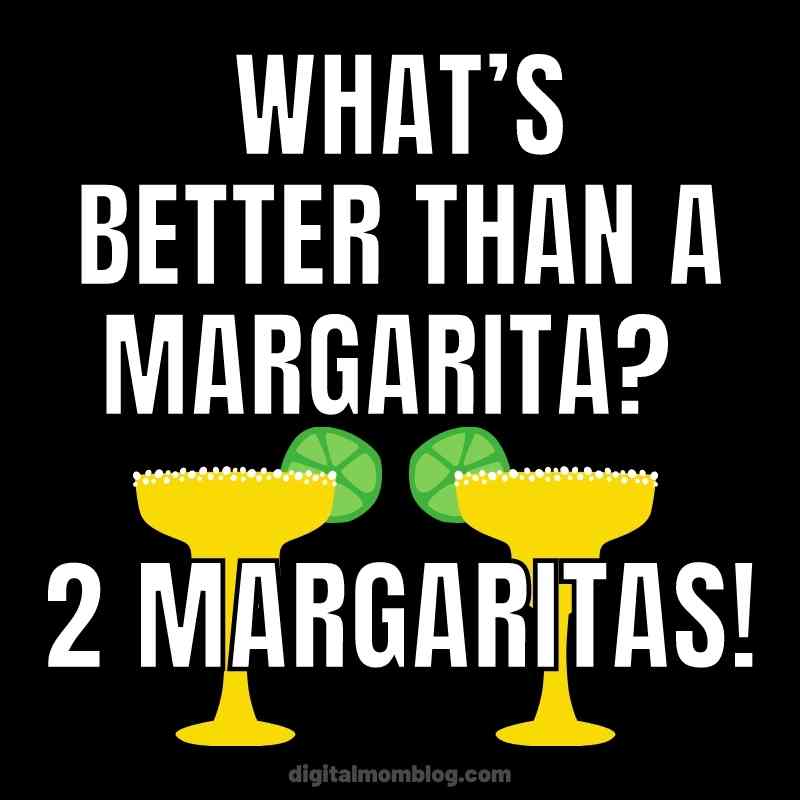 margarita joke Meme with bold text asking 'What's better than a margarita?' with two illustrated margarita glasses below, cheekily answering '2 Margaritas!'