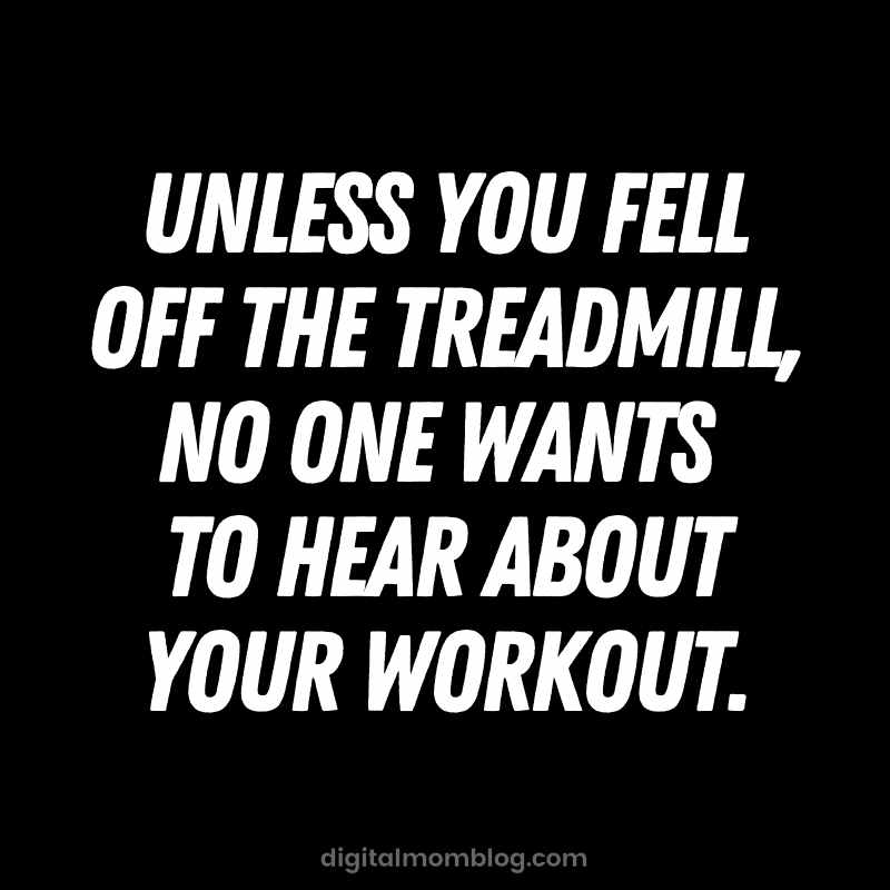 no one wants to hear about your workout quote no one wants to hear about your workout quote
