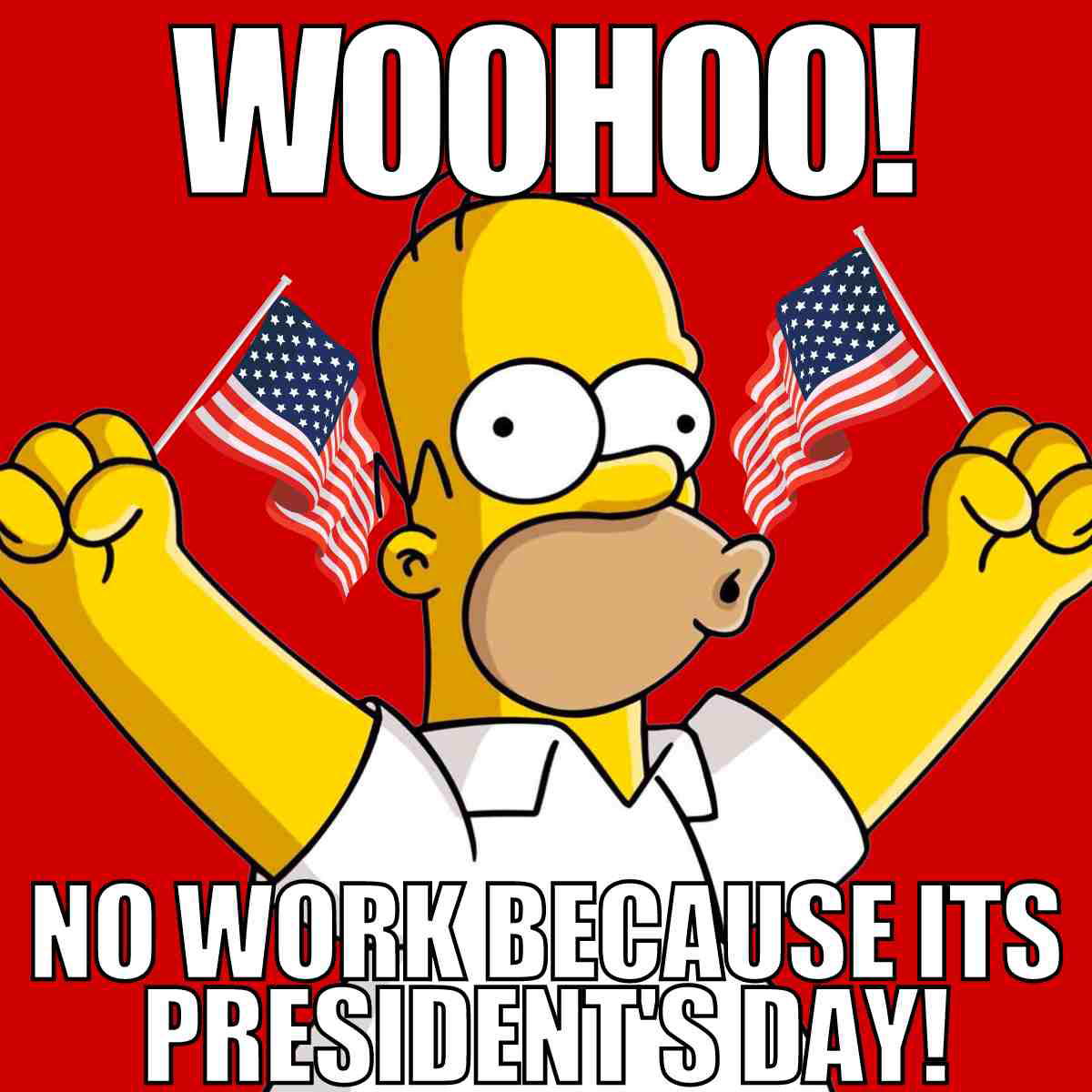 no work presidents day meme Animated character enthusiastically celebrating with flags, declaring no work on President's Day; classic work meme energy amplified.