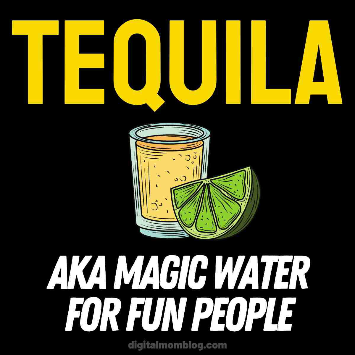 tequila meme funny A tequila meme featuring a shot glass of tequila and a lime wedge with text that reads 'Tequila AKA Magic Water for Fun People.'