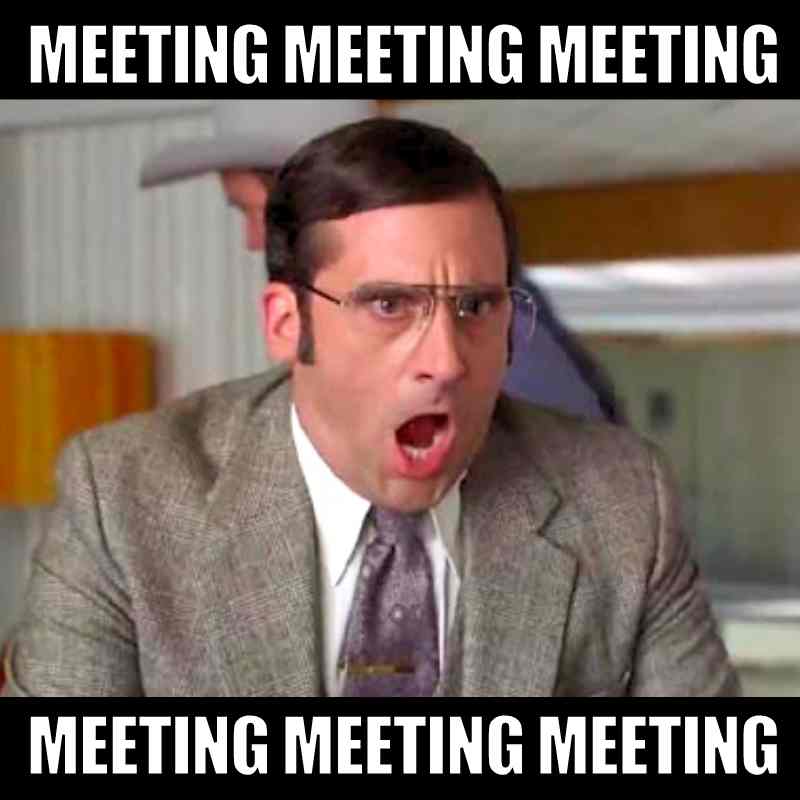 too many meetings meme A meme featuring a man in a suit looking exasperated with the caption 'MEETING MEETING MEETING' repeated twice, humorously expressing meeting overload.