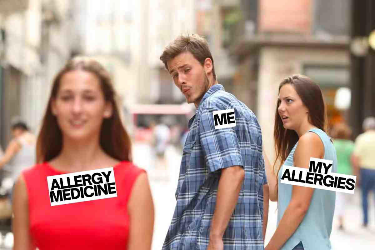 allergy medicine meme Meme depicting a distracted boyfriend turning towards a woman labeled 'Allergy Medicine,' while his annoyed girlfriend, labeled 'My Allergies,' looks on disapprovingly.