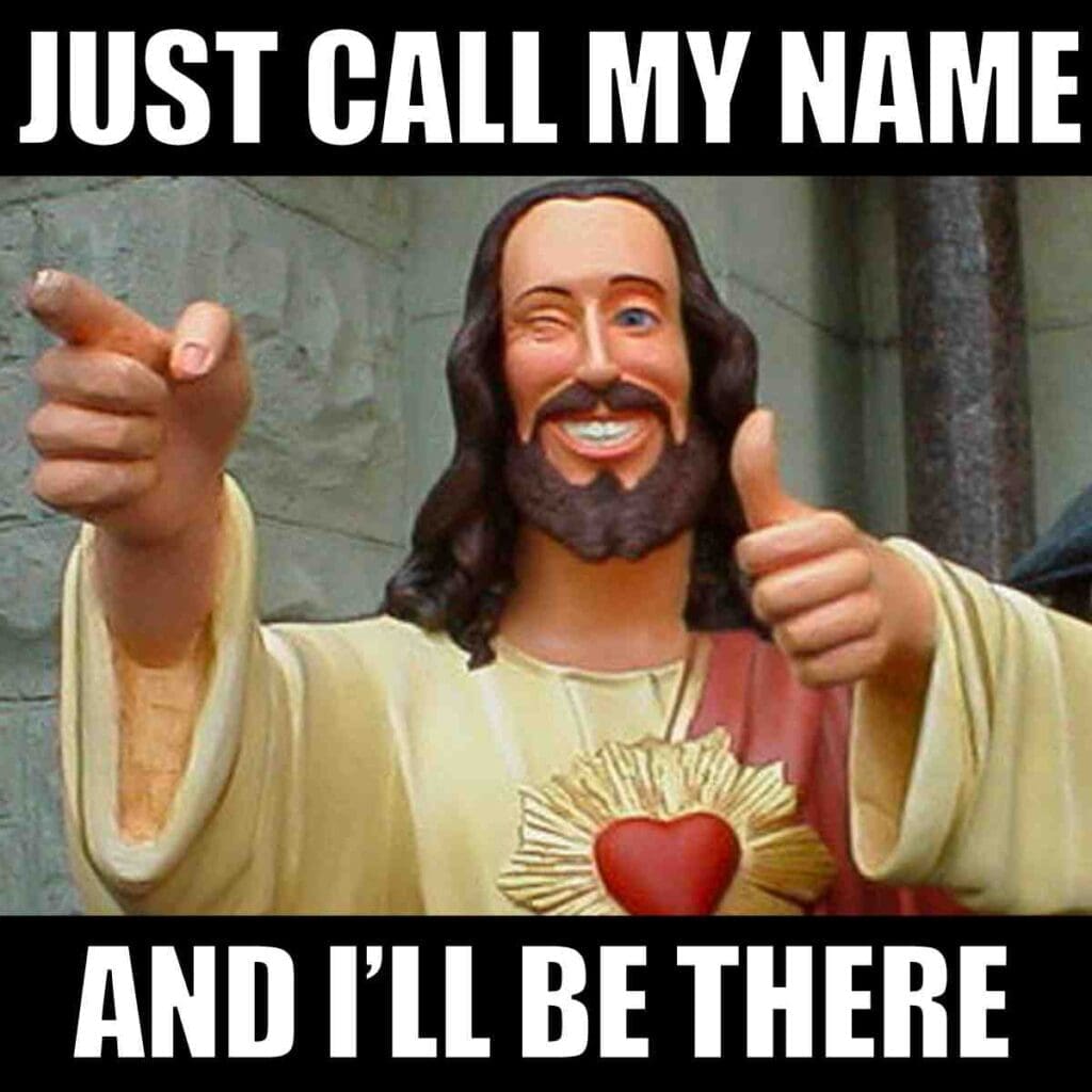 calling jesus meme just call my name and i'll be there - jesus pointing