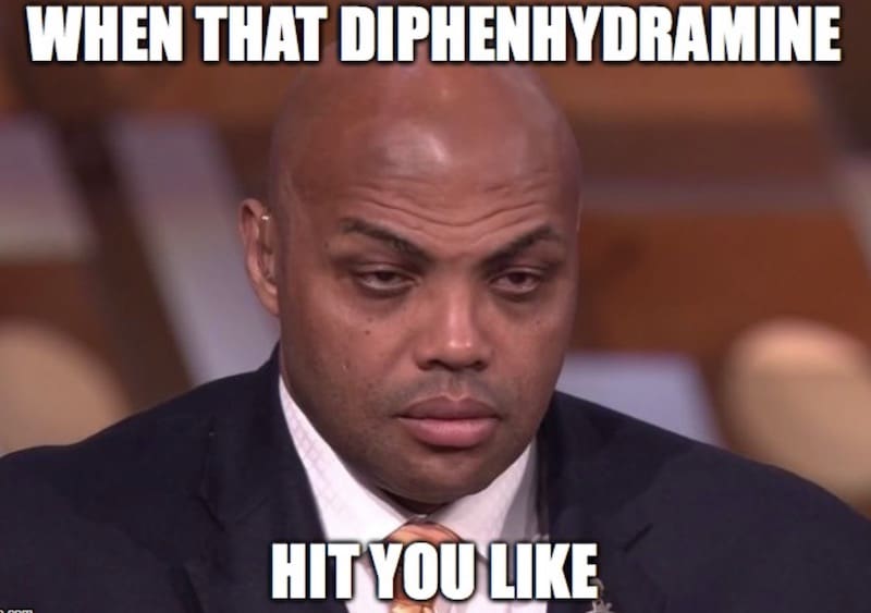 diphenhydramine meme Meme of a man looking drowsy with the text 'When that diphenhydramine hit you like', humorously capturing the sleepy effects of allergy medication.