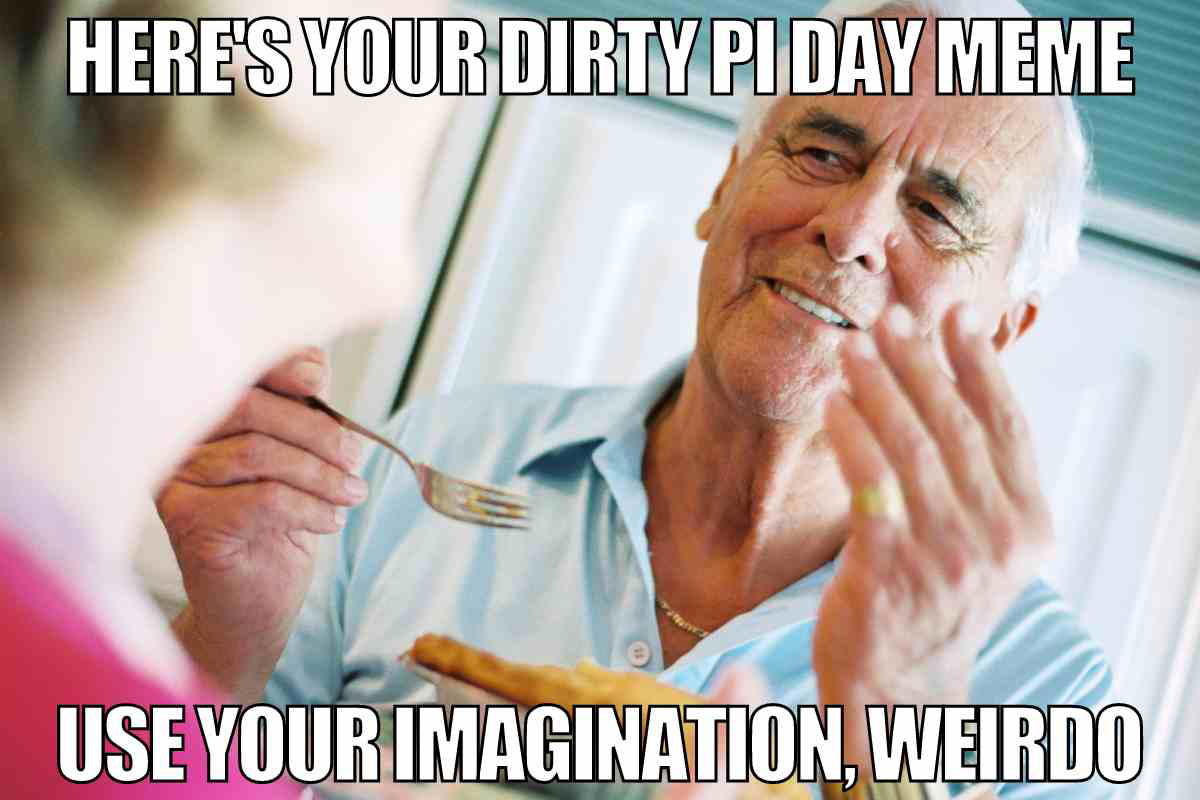 dirty pi day meme dirty pi day meme