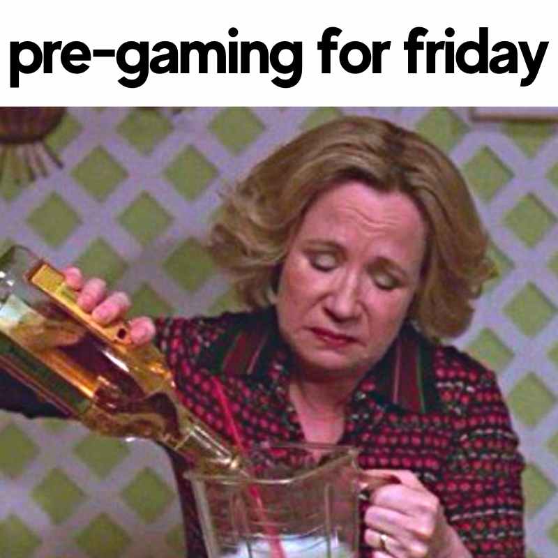 friday eve drinking meme A woman looks determined as she pours a hefty amount of liquor into a blender with a placard saying "pre-gaming for friday" above her, capturing the spirit of Friday memes where preparing for the weekend fun is an event of its own. Cheers to Friday!