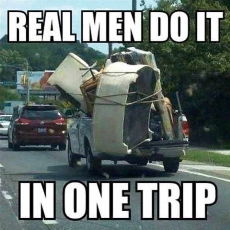 funny moving furniture meme A meme showing an overloaded pickup truck with furniture stacked precariously, captioned "REAL MEN DO IT IN ONE TRIP," humorously highlighting the tangled mess for the ultimate single-trip challenge. File name hint: moving_memes_men_move_funny.jpg.