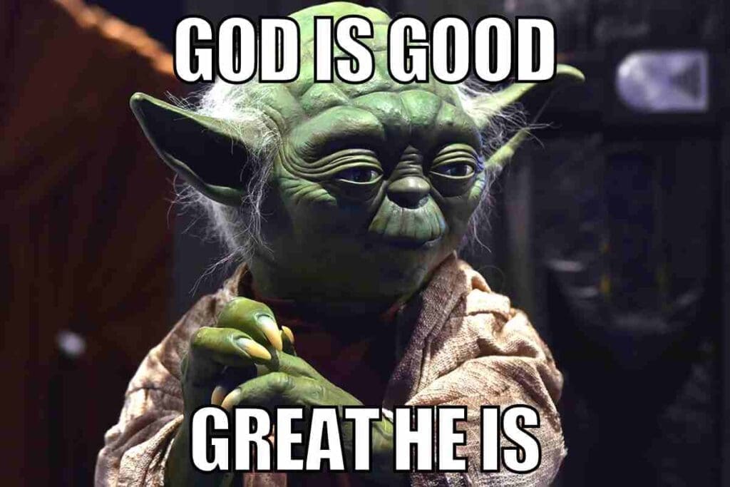 god is good meme god is good great he is