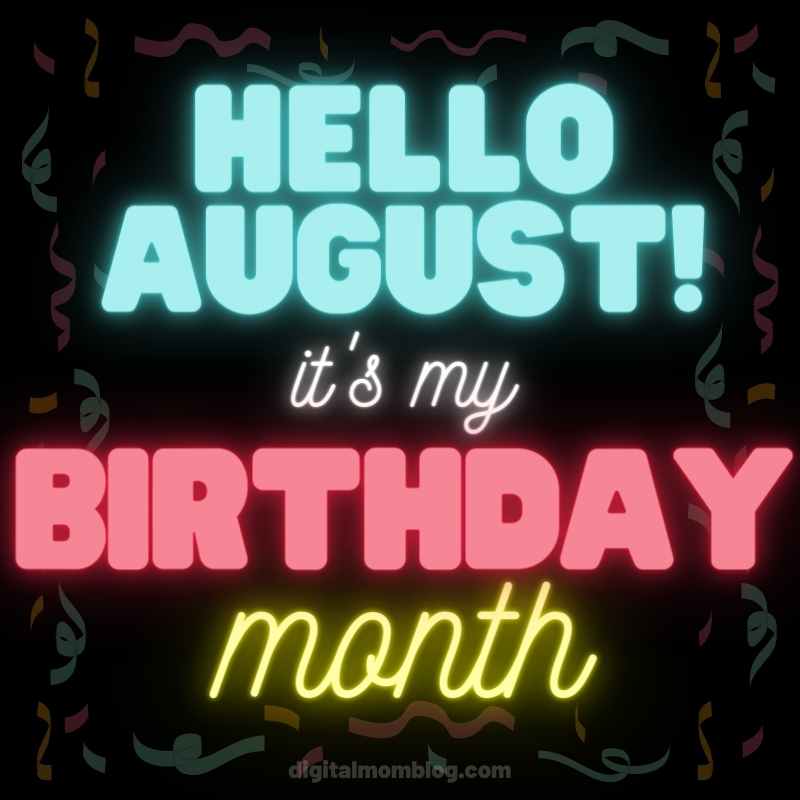 hello august birthday month meme Festive August birthday meme with colorful text saying, 'Hello August! It's my birthday month,' surrounded by cheerful confetti graphics.