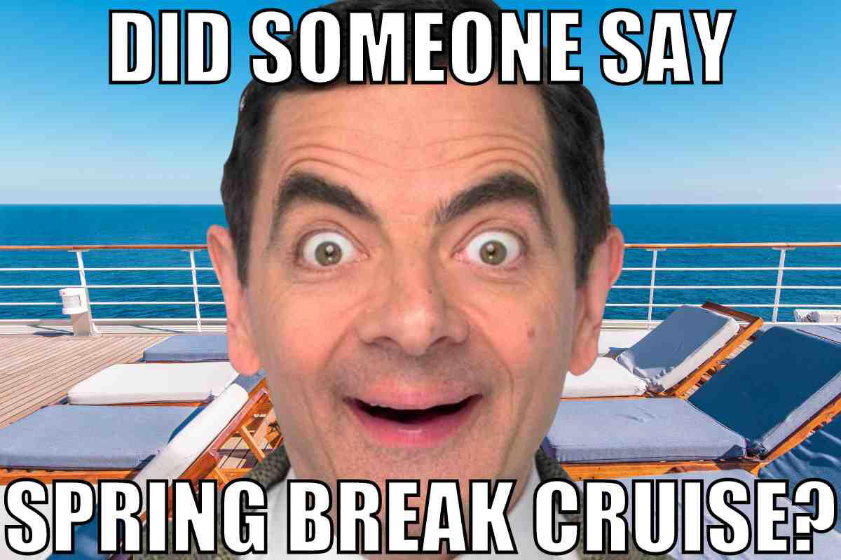 spring break cruise meme Meme featuring a wide-eyed man on a cruise ship, captioned 'Did someone say spring break cruise?', capturing excitement for a nautical adventure.
